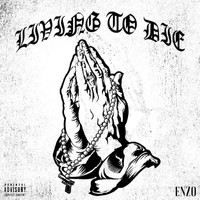 Enzo - Living To Die (Explicit)