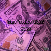 Yaz - Get That Bag (Explicit)