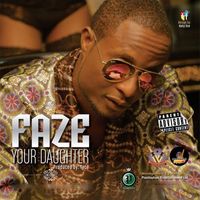 Faze - Your Daughter (Explicit)