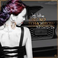 Jody Williams - Like No Tomorrow (feat. Chad Da Don)