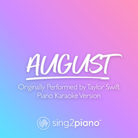 Sing2Piano - august (Originally Performed by Taylor Swift) (Piano Karaoke Version)