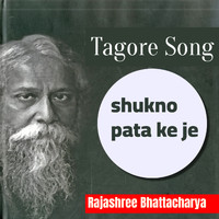 Rajashree Bhattacharya - shukno pata ke je