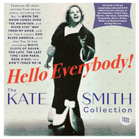 Kate Smith - Hello Everybody! The Kate Smith Collection 1926-50