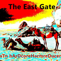 sTn hArDcoreHarmreDucer - The East Gate