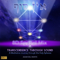 Adam Del Monte - Transcendence Through Sound - A Meditative Journey Through The Holy Spheres (8D Spacial Mix)