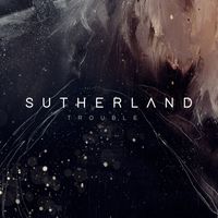Sutherland - Trouble
