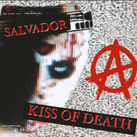 Salvador - KISS OF DEATH (Explicit)
