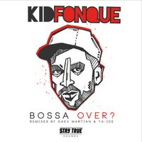 Kid Fonque - Bossa Over?