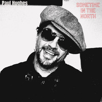 Paul Hughes - Sometime In The North