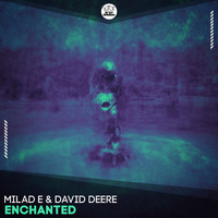 Milad E & David Deere - Enchanted