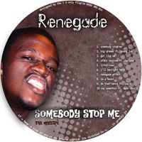 Renegade - Somebody Stop Me