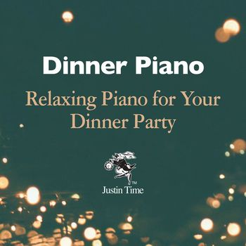 Various Artists - Dinner Piano - Relaxing Piano for Your Dinner Party