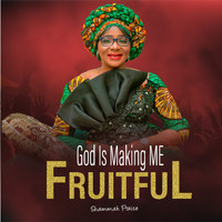 Shammah Praise - God Is Making Me Fruitful