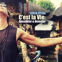 Evren Uysal - C'est la Vie (Akustikler & Demolar [Explicit])