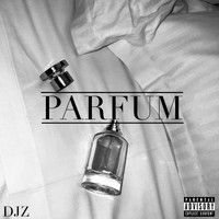 DJZ - Parfum (Explicit)