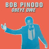 Bob Pinodo - Obeye Dwe