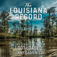 Jimmy Carpenter - I Got Loaded