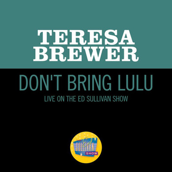 Teresa Brewer - Don't Bring Lulu (Live On The Ed Sullivan Show, August 17, 1958)