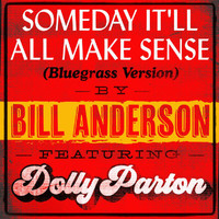 Bill Anderson - Someday It’ll All Make Sense (Bluegrass Version)