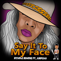 Nykole Simone - Say It to My Face
