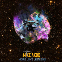 Mike Akox - More Love Less Ego