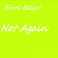 Errol Bellot - Not Again