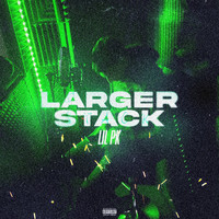 Lil Pk - Larger Stack