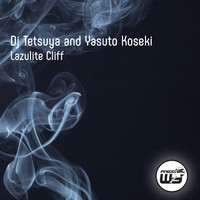 DJ Tetsuya & Yasuto Koseki - Lazulite Cliff