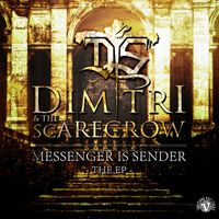 Dimitri & The Scarecrow - Messenger Is Sender EP