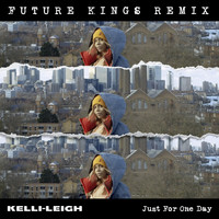 Kelli-Leigh - Just for One Day (Future Kings Remix [Explicit])