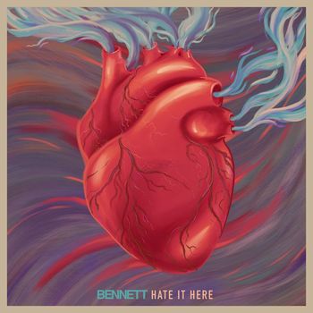 Bennett - Hate It Here