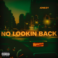 Jonesy - No Lookin Back (Explicit)