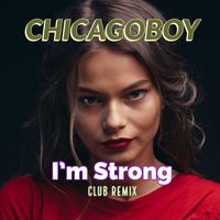 Chicagoboy - I'm Strong (Club Remix)