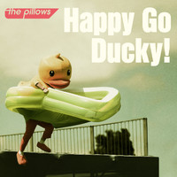 The Pillows - Happy Go Ducky!