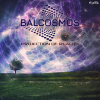 Balcosmos - Projection of Reality