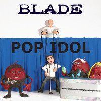 Blade - Pop Idol
