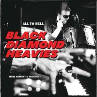 Black Diamond Heavies - All To Hell/Their Baddest and Greasiest (Explicit)
