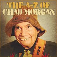Chad Morgan - The A-Z Of