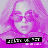 Maggie Szabo - Ready Or Not