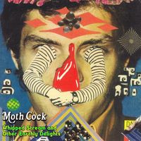 Moth Cock - Whipped Stream and Other Earthly Delights