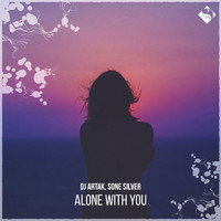 DJ Artak and Sone Silver - Alone with You