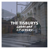 The Tisburys - Language Of Luxury