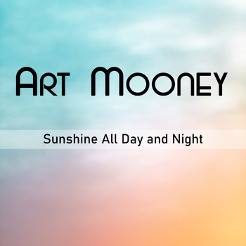 Art Mooney - SunshIne All Day and Night