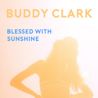 Buddy Clark - Blessed With SunshIne