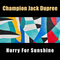 Champion Jack Dupree - Hurry for SunshIne