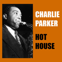 Charlie Parker Septet - Hot House