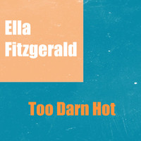Ella Fitzgerald and her famous orchestra - Too Darn Hot