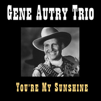 Gene Autry Trio - You're My SunshIne