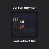 Darren Hayman - You Will Not Die, Pt. 4
