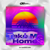 Mant Deep - Take Me Home (Extended Mix)